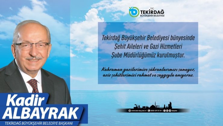 Büyükşehir Bünyesinde Şehit Aileleri ve Gazi Hizmetleri Şube Müdürlüğü Kuruldu