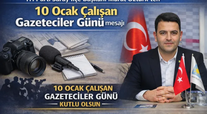 İYİ Parti Saray’dan 10 Ocak Çalışan Gazeteciler Günü Mesajı