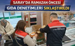 Saray’da Ramazan Öncesi Gıda Denetimleri Sıklaştırıldı