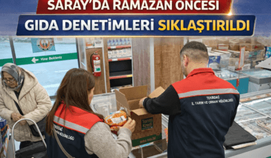 Saray’da Ramazan Öncesi Gıda Denetimleri Sıklaştırıldı