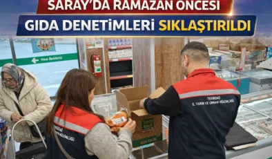 Saray’da Ramazan Öncesi Gıda Denetimleri Sıklaştırıldı