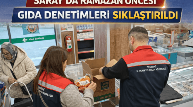 Saray’da Ramazan Öncesi Gıda Denetimleri Sıklaştırıldı