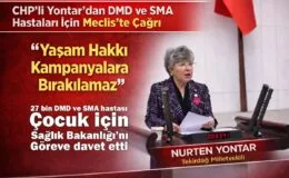 CHP’li Yontar, DMD ve SMA Hastaları İçin Sağlık Bakanlığı’nı göreve davet etti