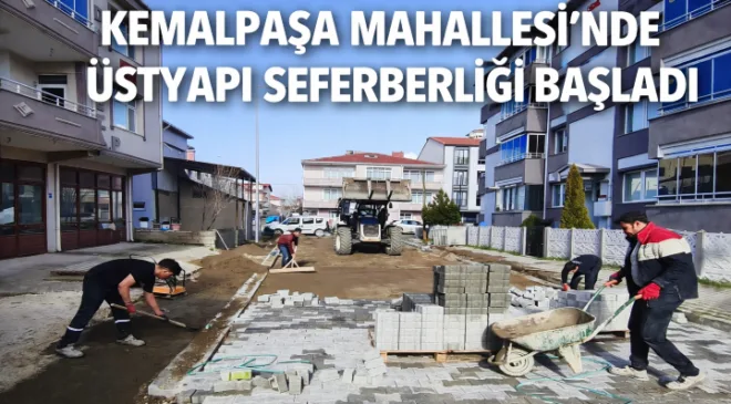 Kemalpaşa Mahallesi’nde Üstyapı Seferberliği Başladı