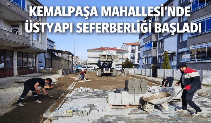 Kemalpaşa Mahallesi’nde Üstyapı Seferberliği Başladı