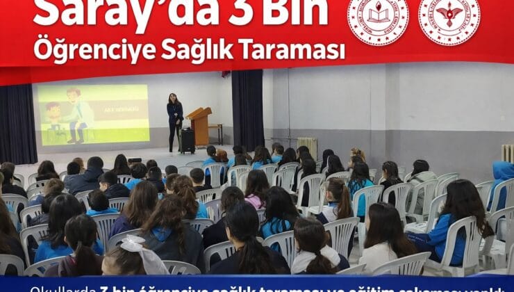 Saray’da 3 Bin Çocuğa Sağlık Taraması ve Eğitim Seferberliği