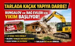 Tarlada Kaçak Yapıya Darbe: Bungalov ve Bağ Evleri İçin Yıkım Süreci Başlıyor!
