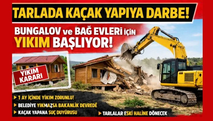 Tarlada Kaçak Yapıya Darbe: Bungalov ve Bağ Evleri İçin Yıkım Süreci Başlıyor!